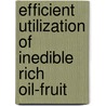 Efficient Utilization of Inedible Rich Oil-Fruit door Patima Sinthupinyo