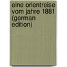 Eine Orientreise Vom Jahre 1881 (German Edition) door Max Rudolf