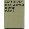 Eine Türkische Reise, Volume 3 (German Edition) by Braun Karl