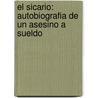 El Sicario: Autobiografia de un Asesino A Sueldo by Sicario