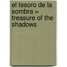 El Tesoro de la Sombra = Treasure of the Shadows by Alejandro Jodorowsky
