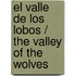El Valle De Los Lobos / The Valley Of The Wolves