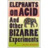 Elephants On Acid: And Other Bizarre Experiments