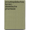 Enzyklopädisches Lernen - Didaktische Phantasie by Rebecca Martinez