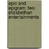 Epic and Epigram: Two Elizabethan Entertainments