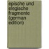Epische und elegische Fragmente (German Edition)