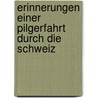 Erinnerungen Einer Pilgerfahrt Durch Die Schweiz door Louis Veuillot