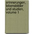 Erinnerungen, Lebensbilder Und Studien, Volume 1