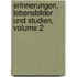 Erinnerungen, Lebensbilder Und Studien, Volume 2