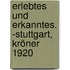 Erlebtes Und Erkanntes. -stuttgart, Kröner 1920