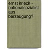Ernst Krieck - Nationalsozialist Aus Berzeugung? by Steve R. Entrich