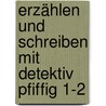 Erzählen und Schreiben mit Detektiv Pfiffig 1-2 door Bernd Wehren