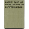 Essais: Avec Les Notes De Tous Les Commentateurs door Michel De Montaigne