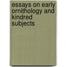 Essays on Early Ornithology and Kindred Subjects door James R. McClymont
