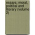 Essays, Moral, Political and Literary (Volume 2)