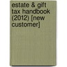 Estate & Gift Tax Handbook (2012) [New Customer] by Susan Flax Posner
