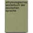 Ethymologisches Worterbuch Der Deutschen Sprache