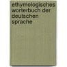 Ethymologisches Worterbuch Der Deutschen Sprache by Friedrich Kluge