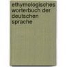 Ethymologisches Worterbuch Der Deutschen Sprache door Friedrich Kluge