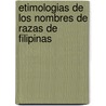 Etimologias de los Nombres de Razas de Filipinas door Trinidad Hermenegildo Pardo De Tavera