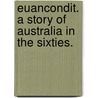 Euancondit. A story of Australia in the sixties. door Henry Goldsmith
