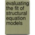 Evaluating the Fit of Structural Equation Models
