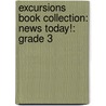 Excursions Book Collection: News Today!: Grade 3 door Kim Riley
