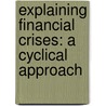 Explaining Financial Crises: A Cyclical Approach door Marc Peter Radke