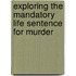 Exploring the Mandatory Life Sentence for Murder
