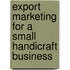 Export Marketing For A Small Handicraft Business
