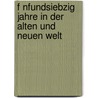 F Nfundsiebzig Jahre in Der Alten Und Neuen Welt by Heinrich Boernstein