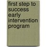 First Step To Success Early Intervention Program door Ibrahim H. Diken