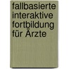 Fallbasierte interaktive Fortbildung für Ärzte by Lisa Kühne-Eversmann