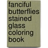 Fanciful Butterflies Stained Glass Coloring Book by Marty Noble