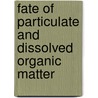 Fate Of Particulate And Dissolved Organic Matter door Bandhu Raj Baral