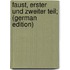 Faust, erster und zweiter Teil; (German Edition)
