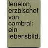 Fenelon, Erzbischof von Cambrai: Ein Lebensbild. door Ernst R. Wunderlich