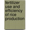 Fertilizer Use and Efficiency of Rice Production by Daniel Izevbuwa Osasogie