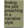 Finding the Plot: Preaching in a Narrative Style door Roger Standing