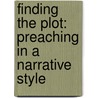 Finding the Plot: Preaching in a Narrative Style door Roger Standing