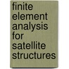Finite Element Analysis for Satellite Structures door Nader Abuelfoutouh