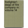 Firefighter!: Daigo Of Fire Company M: Volume 14 by Masahito Soda