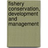 Fishery Conservation, Development and Management door Dr. Prabhas Chandra Sinha