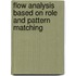 Flow Analysis Based on Role and Pattern Matching