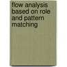 Flow Analysis Based on Role and Pattern Matching by Pooja Wagh