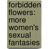 Forbidden Flowers: More Women's Sexual Fantasies by Nancy Friday