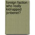 Foreign Faction - Who Really Kidnapped JonBenet?