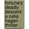 Fortune's Deadly Descent: A Celia Hagen Thriller by Audrey Braun