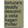 Fortune's Deadly Descent: A Celia Hagen Thriller door Audrey Braun