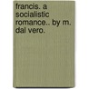 Francis. A socialistic romance.. By M. dal Vero. door M. Dal Vero